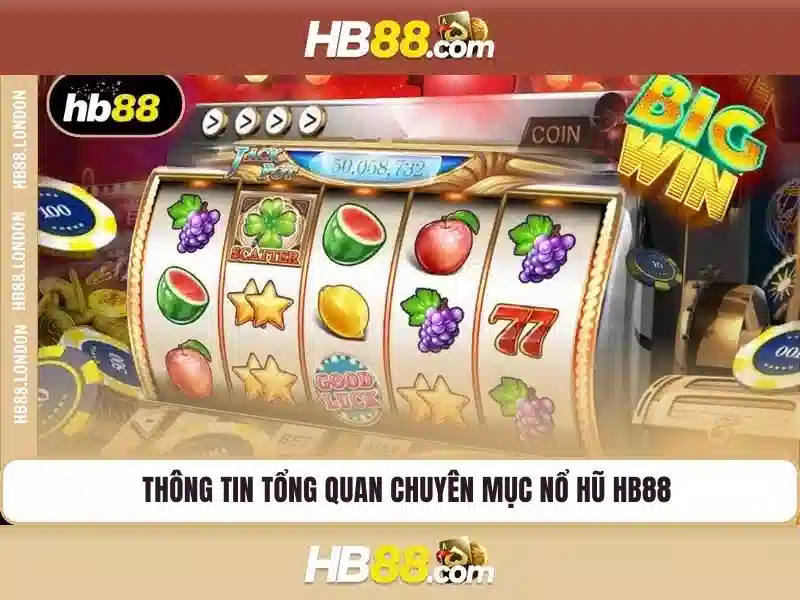 Các Loại Slot Nổ Hũ Đang Hot Tại HB88